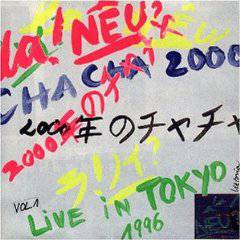 La Neu : Cha Cha 2000 Live in Tokyo